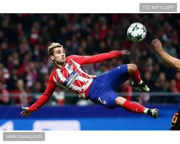 格列兹曼西甲强队战关键进球分布解析 格列兹曼西甲强队战关键进球分布解析